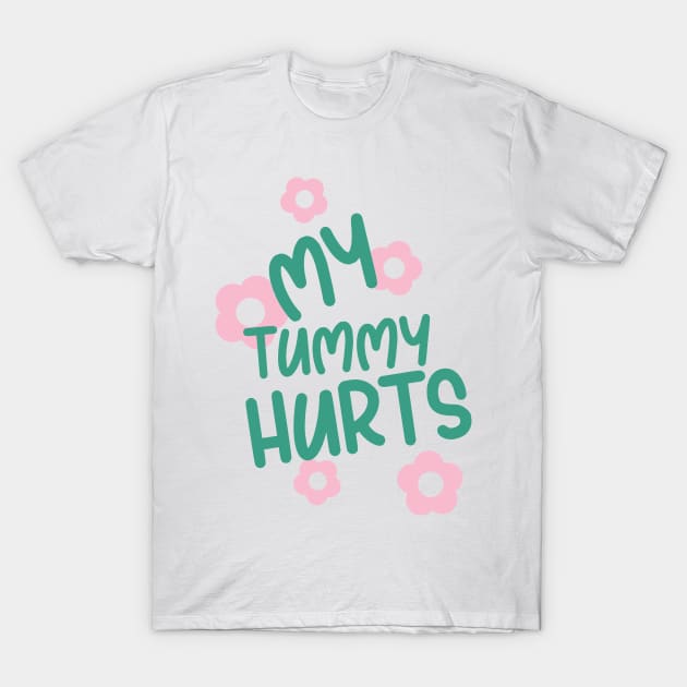 My tummy hurts Tummy Ache Survivor T-Shirt by AdelDa19